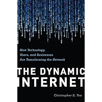 The Dynamic Internet: How Technology, Users, and Businesses are Changing the Network The Dynamic Internet: How Technology, Users, and Businesses are Changing the Network Hardcover Kindle