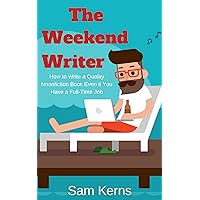 The Weekend Writer: How to Write a Quality Non-Fiction Book in a Month even if You Have a Full-Time Job (Work from Home 6) The Weekend Writer: How to Write a Quality Non-Fiction Book in a Month even if You Have a Full-Time Job (Work from Home 6) Kindle Audible Audiobook Paperback