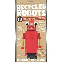 Recycled Robots: 10 Robot Projects Recycled Robots: 10 Robot Projects Paperback