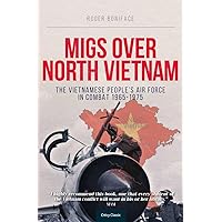 MiGs Over North Vietnam: The Vietnamese People's Air Force in Combat 1965-1975 MiGs Over North Vietnam: The Vietnamese People's Air Force in Combat 1965-1975 Paperback