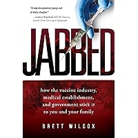 Jabbed: How the Vaccine Industry, Medical Establishment, and Government Stick It to You and Your Family Jabbed: How the Vaccine Industry, Medical Establishment, and Government Stick It to You and Your Family Paperback Kindle Hardcover