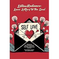 Latina Radiance: Love Letters to the Soul Latina Radiance: Love Letters to the Soul Paperback Kindle Hardcover
