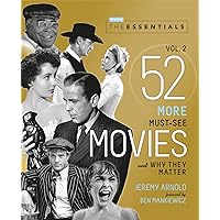 The Essentials Vol. 2: 52 More Must-See Movies and Why They Matter (Turner Classic Movies) The Essentials Vol. 2: 52 More Must-See Movies and Why They Matter (Turner Classic Movies) Paperback Kindle