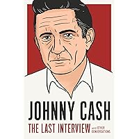 Johnny Cash: The Last Interview: and Other Conversations (The Last Interview Series) Johnny Cash: The Last Interview: and Other Conversations (The Last Interview Series) Paperback Kindle