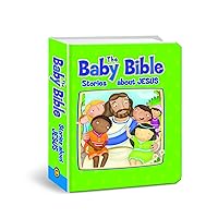 The Baby Bible Stories about Jesus (The Baby Bible Series) The Baby Bible Stories about Jesus (The Baby Bible Series) Board book Hardcover