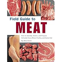 Field Guide to Meat: How to Identify, Select, and Prepare Virtually Every Meat, Poultry, and Game Cut Field Guide to Meat: How to Identify, Select, and Prepare Virtually Every Meat, Poultry, and Game Cut Paperback Kindle