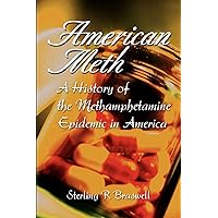 American Meth: A History of the Methamphetamine Epidemic in America American Meth: A History of the Methamphetamine Epidemic in America Paperback Hardcover