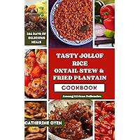 Tasty Jollof Rice Oxtail Stew & Fried Plantain: Among African Delicacies Tasty Jollof Rice Oxtail Stew & Fried Plantain: Among African Delicacies Paperback Kindle