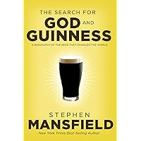 The Search for God and Guinness: A Biography of the Beer that Changed the World The Search for God and Guinness: A Biography of the Beer that Changed the World Kindle Paperback Audible Audiobook Hardcover Audio CD