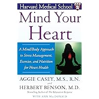 Mind Your Heart: A Mind/Body Approach to Stress Management, Exercise, and Nutrition for Heart Health Mind Your Heart: A Mind/Body Approach to Stress Management, Exercise, and Nutrition for Heart Health Paperback