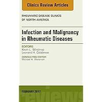 Infection and Malignancy in Rheumatic Diseases, An Issue of Rheumatic Disease Clinics of North America (The Clinics: Internal Medicine Book 43) Infection and Malignancy in Rheumatic Diseases, An Issue of Rheumatic Disease Clinics of North America (The Clinics: Internal Medicine Book 43) Kindle Hardcover