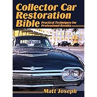 Collector Car Restoration Bible: Practical Techniques for Professional Results Collector Car Restoration Bible: Practical Techniques for Professional Results Hardcover Paperback