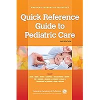 Quick Reference Guide to Pediatric Care (Volume 1) Quick Reference Guide to Pediatric Care (Volume 1) Paperback