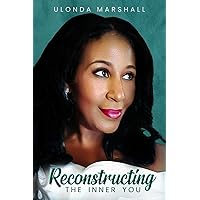 Reconstructing the Inner you Reconstructing the Inner you Paperback Kindle Hardcover