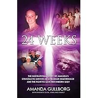 24 Weeks: The Inspirational Story of Amanda’s Struggle to Survive an AVM Brain Hemorrhage and the Fight to Save Her Unborn Baby 24 Weeks: The Inspirational Story of Amanda’s Struggle to Survive an AVM Brain Hemorrhage and the Fight to Save Her Unborn Baby Kindle Paperback