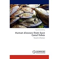 Human diseases from Suez Canal fishes: Parasitic Infections Human diseases from Suez Canal fishes: Parasitic Infections Paperback