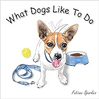 What Dogs Like to Do What Dogs Like to Do Kindle Paperback