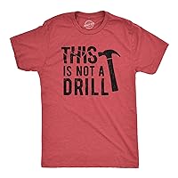 Mens This is Not A Drill Tshirt Tools Hammer Shirt for Dad Funny Father's Day Idea Tee