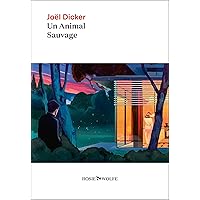 Un animal sauvage - Nouveauté Joël Dicker 2024 (French Edition)