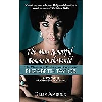 The Most Beautiful Woman in the World: The Obsessions, Passions, and Courage of Elizabeth Taylor The Most Beautiful Woman in the World: The Obsessions, Passions, and Courage of Elizabeth Taylor Kindle Hardcover Paperback Mass Market Paperback Audio, Cassette