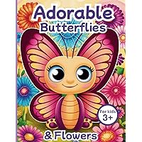 Adorable Butterflies & Flowers Coloring Book for Kids: Easy and Cute Butterfly and Flower Pages for Boys, Girls, and Toddlers Age 3 and Up