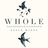 Whole: Restoring What Is Broken in Me, You, and the Entire World Whole: Restoring What Is Broken in Me, You, and the Entire World Audible Audiobook Paperback Kindle Audio CD
