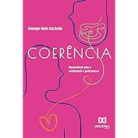 Coerência: neurociência para a criatividade e performance (Portuguese Edition) Coerência: neurociência para a criatividade e performance (Portuguese Edition) Kindle