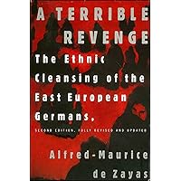 A Terrible Revenge: The Ethnic Cleansing of the East European Germans A Terrible Revenge: The Ethnic Cleansing of the East European Germans Paperback