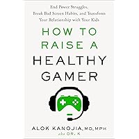 How to Raise a Healthy Gamer: End Power Struggles, Break Bad Screen Habits, and Transform Your Relationship with Your Kids How to Raise a Healthy Gamer: End Power Struggles, Break Bad Screen Habits, and Transform Your Relationship with Your Kids Audible Audiobook Hardcover Kindle Paperback