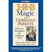 1-2-3 Magic for Christian Parents: Effective Discipline for Children 2-12 (A Positive Parenting Book Using Bible Principles to Discipline Your Children in Love) 1-2-3 Magic for Christian Parents: Effective Discipline for Children 2-12 (A Positive Parenting Book Using Bible Principles to Discipline Your Children in Love) Paperback