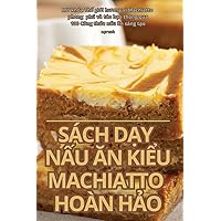 Sách DẠy NẤu Ăn KiỂu Machiatto Hoàn HẢo (Vietnamese Edition)