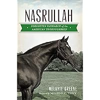 Nasrullah: Forgotten Patriarch of the American Thoroughbred (Sports) Nasrullah: Forgotten Patriarch of the American Thoroughbred (Sports) Paperback Kindle Hardcover