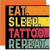 Birthday Card Funny for Her or Him - Eat, Sleep, Tattoo, Repeat - Happy Birthday Cards for Ink Tattooist Lovers Gifts, 5.7 x 5.7 Inch Birthday Greeting Cards for All Occasions Kids or Adult