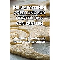 Die Umfassende Anleitung Zur Herstellung Von Krapfen (German Edition)