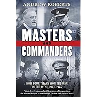 Masters and Commanders: How Four Titans Won the War in the West, 1941-1945 Masters and Commanders: How Four Titans Won the War in the West, 1941-1945 Kindle Audible Audiobook Hardcover Paperback Audio CD
