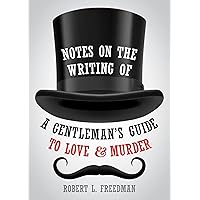 Notes on the Writing of A Gentleman's Guide to Love and Murder (Applause Books) Notes on the Writing of A Gentleman's Guide to Love and Murder (Applause Books) Paperback Kindle
