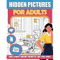 Hidden Pictures for Adults: Amazing Challenge Activities Seek and Find The Objects, Perfect Gift For Adults and Women Hidden Pictures for Adults: Amazing Challenge Activities Seek and Find The Objects, Perfect Gift For Adults and Women Paperback