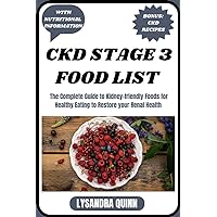 CKD STAGE 3 FOOD LIST: The Complete Guide to Kidney-friendly Foods for Healthy Eating to Restore your Renal Health (Nourish Healthy Food List Book 10) CKD STAGE 3 FOOD LIST: The Complete Guide to Kidney-friendly Foods for Healthy Eating to Restore your Renal Health (Nourish Healthy Food List Book 10) Kindle Paperback