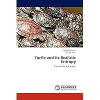 Turtle and its Realistic Entropy: It’s a turtle, not a toy! Turtle and its Realistic Entropy: It’s a turtle, not a toy! Paperback
