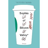 Sophia of Silicon Valley: A Novel Sophia of Silicon Valley: A Novel Kindle Audible Audiobook Hardcover Paperback Audio CD