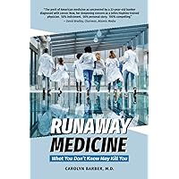Runaway Medicine: What You Don't Know May Kill You Runaway Medicine: What You Don't Know May Kill You Paperback Kindle Audible Audiobook
