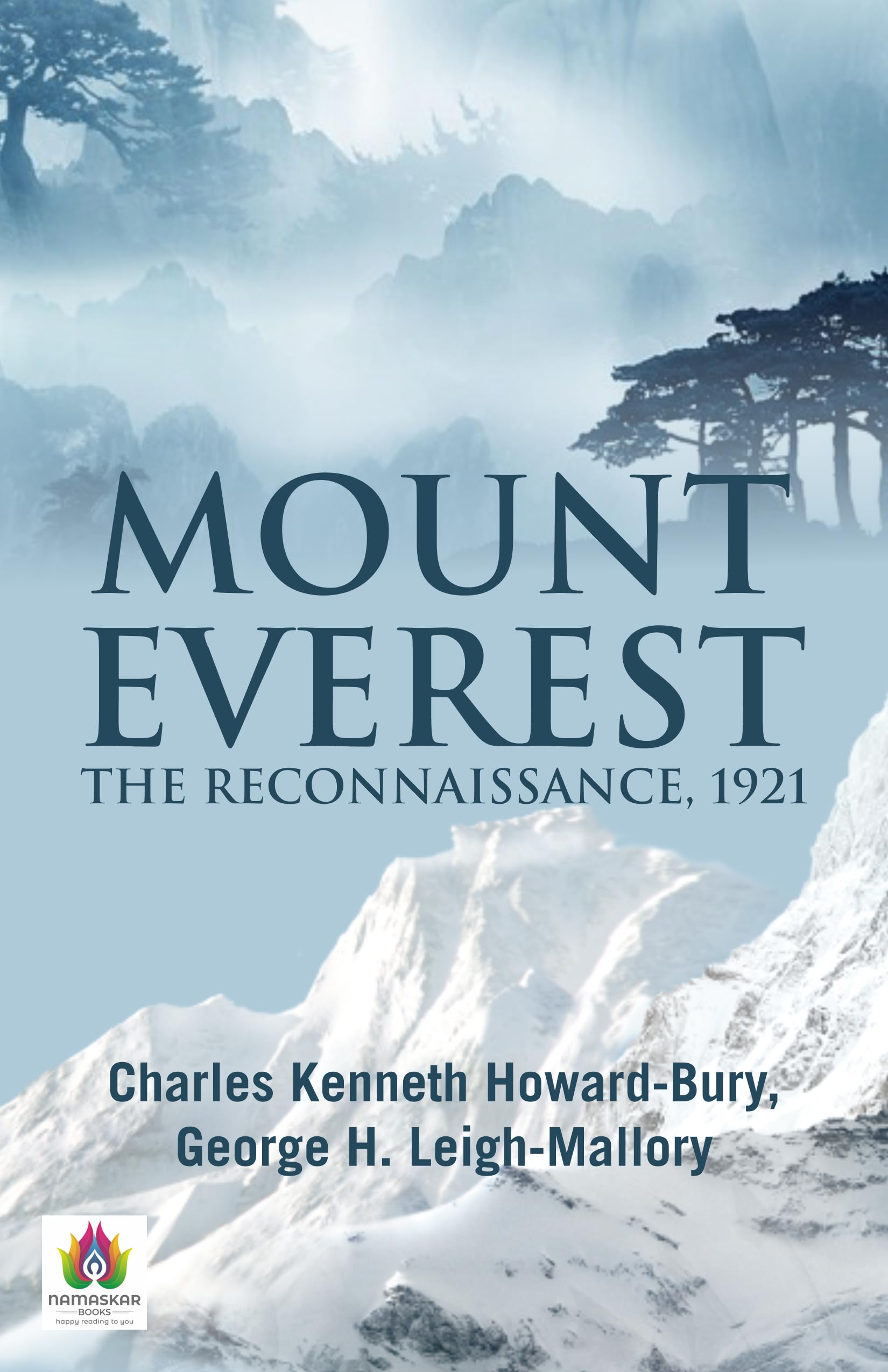 Mount Everest: Pioneering the Path to the Roof of the World by Charles Kenneth Howard-Bury;George H. Leigh-Mallory;A. F. R. Wollaston