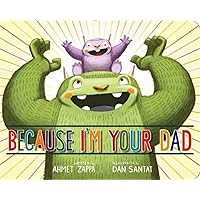 Because I'm Your Dad Because I'm Your Dad Board book Kindle Hardcover