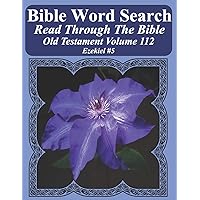 Bible Word Search Read Through The Bible Old Testament Volume 112: Ezekiel #5 Extra Large Print (Bible Word Search Puzzles Jumbo Print Flower Lover's Edition Old Testament)