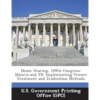 House Hearing, 109th Congress: Malaria and Tb: Implementing Proven Treatment and Eradication Methods