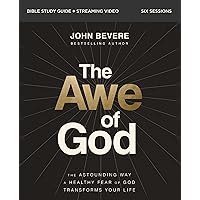 The Awe of God Bible Study Guide plus Streaming Video: The Astounding Way a Healthy Fear of God Transforms Your Life The Awe of God Bible Study Guide plus Streaming Video: The Astounding Way a Healthy Fear of God Transforms Your Life Paperback Kindle