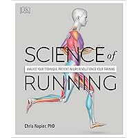 Science of Running: Analyze your Technique, Prevent Injury, Revolutionize your Training (DK Science of) Science of Running: Analyze your Technique, Prevent Injury, Revolutionize your Training (DK Science of) Paperback Kindle Flexibound