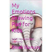 My Emotions Drawing Pad for Kids: Safari Hearts Edition - Elephants My Emotions Drawing Pad for Kids: Safari Hearts Edition - Elephants Kindle Paperback