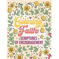 Coloring Faith Scriptures of Encouragement: Christian Coloring Book with Scriptures of Encouragement, Beautiful designs, uplifting verses—a perfect gift kids, teens and adults Coloring Faith Scriptures of Encouragement: Christian Coloring Book with Scriptures of Encouragement, Beautiful designs, uplifting verses—a perfect gift kids, teens and adults Paperback
