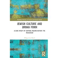 Jewish Culture and Urban Form (Routledge Histories of Central and Eastern Europe) Jewish Culture and Urban Form (Routledge Histories of Central and Eastern Europe) Hardcover Paperback